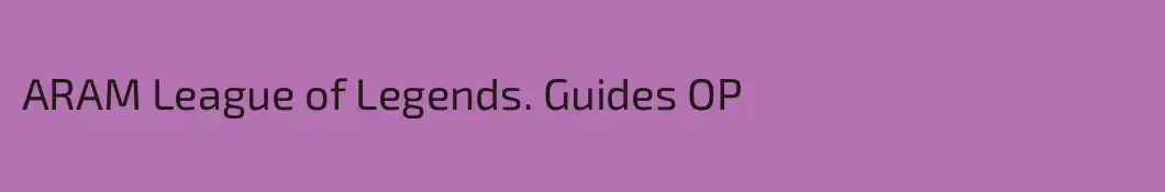ARAM League of Legends. Guides OP
